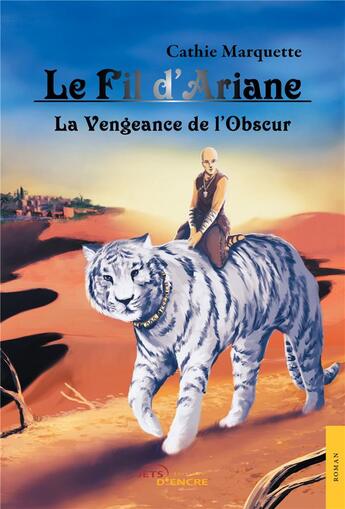 Couverture du livre « Le fil d'Ariane t.3 ; la vengeance de l'Obscur » de Cathy Marquette aux éditions Jets D'encre