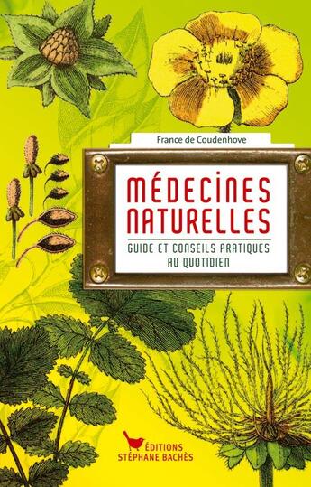 Couverture du livre « Le bon usage des medecines naturelles ; guide destiné aux maux des 4 saisons » de De Coudenhove/France aux éditions Les Cuisinieres