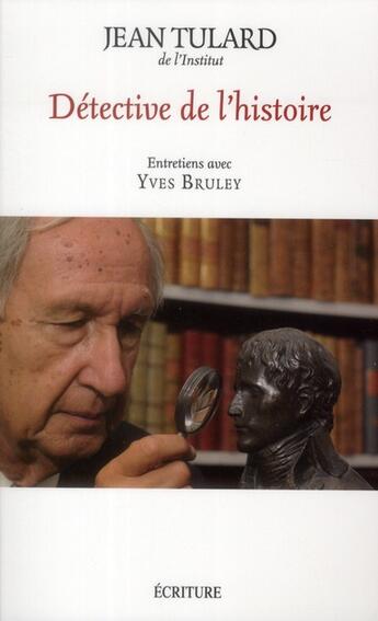 Couverture du livre « Détective de l'histoire ; entretiens » de Jean Vitaux et Yves Bruley aux éditions Ecriture