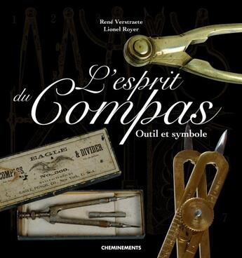 Couverture du livre « L'esprit du compas ; outil et symbole » de Lionel Royer et Rene Verstraete aux éditions Apart