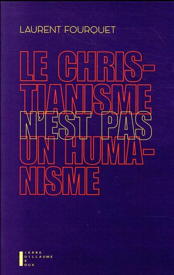 Couverture du livre « Le christianisme n'est pas un humanisme » de Laurent Fourquet aux éditions Pierre-guillaume De Roux