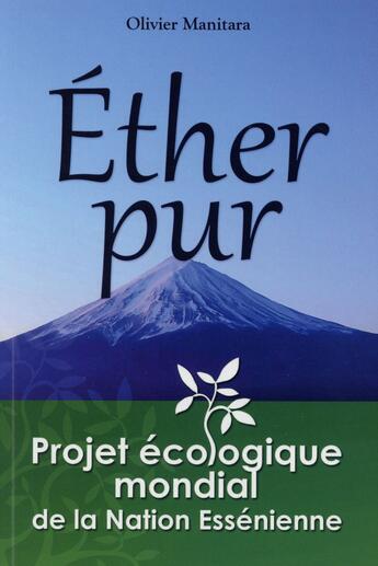 Couverture du livre « Éther pur : projet écologique mondial de la nation essénienne » de Olivier Manitara aux éditions Essenia