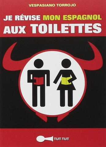 Couverture du livre « Je révise mon espagnol aux toilettes » de Vespasiano Torrojo aux éditions Leduc Humour