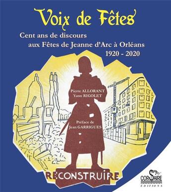 Couverture du livre « Voix de fêtes : cent ans de discours aux Fêtes de Jeanne d'Arc à Orléans, 1920-2020 » de Pierre Allorant et Yann Rigolet aux éditions Corsaire