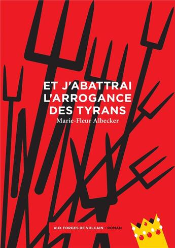 Couverture du livre « Et j'abattrai l'arrogance des tyrans » de Marie-Fleur Albecker aux éditions Aux Forges De Vulcain