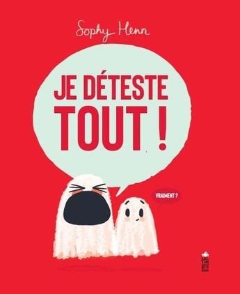 Couverture du livre « Je déteste tout ! » de Sophy Henn aux éditions Saltimbanque