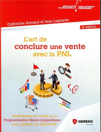 Couverture du livre « L'art de conclure une vente ; techniques et outils de la PNL pour gagner en efficacité commerciale (4e édition) » de Jean Laplante et Catherine Aymard aux éditions Gereso