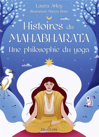 Couverture du livre « Histoires du Mahabharata, une philosophie du yoga » de Jeanne Pham Tran et Laura Arley aux éditions Des Equateurs
