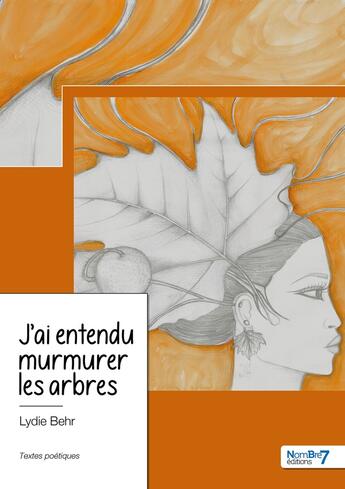 Couverture du livre « J'ai entendu murmurer les arbres » de Lydie Behr aux éditions Nombre 7