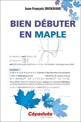 Couverture du livre « Bien débuter en MAPLE » de Jean-Francois Imokrane aux éditions Cepadues