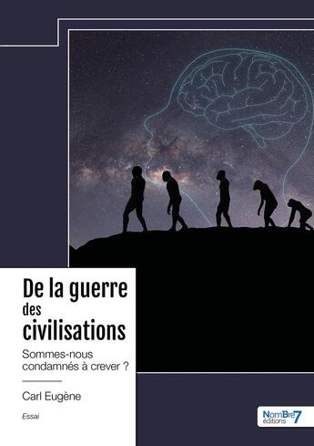 Couverture du livre « De la guerre des civilisations : sommes-nous condamnés à crever ? » de Carl Eugene aux éditions Nombre 7