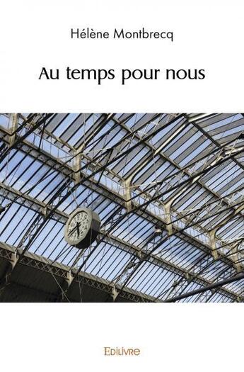 Couverture du livre « Au temps pour nous » de Montbrecq Helene aux éditions Edilivre