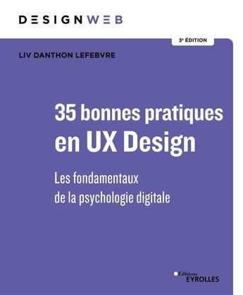 Couverture du livre « 35 bonnes pratiques en UX Design : Les fondamentaux de la psychologie digitale (3e édition) » de Liv Danthon Lefebvre aux éditions Eyrolles