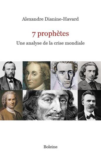 Couverture du livre « 7 prophètes : une analyse de la crise mondiale » de Alexandre Dianine-Havard aux éditions Boleine