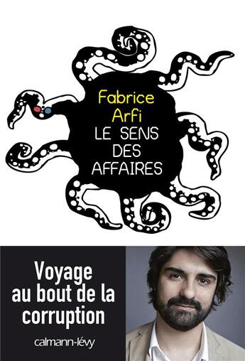 Couverture du livre « Le sens des affaires ; voyage au bout de la corruption » de Fabrice Arfi aux éditions Calmann-levy