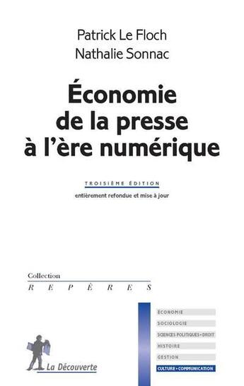 Couverture du livre « Économie de la presse à l'ère numérique (3e édition) » de Patrick Le Floch et Nathalie Sonnac aux éditions La Decouverte