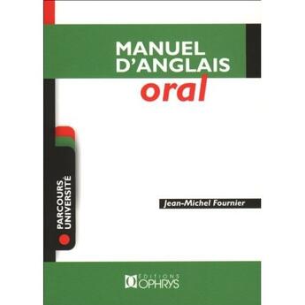 Couverture du livre « Manuel d'anglais oral » de Jean-Michel Fournier aux éditions Ophrys