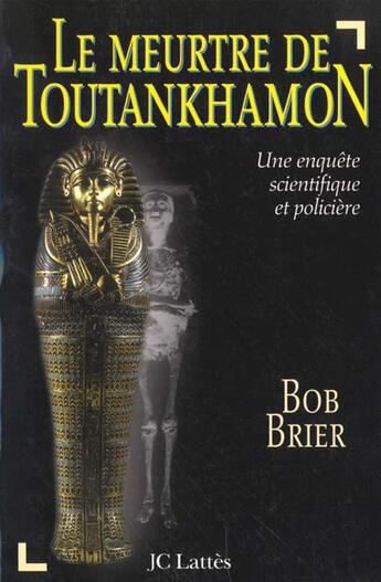 Couverture du livre « Le Meurtre De Toutankhamon » de Bob Brier aux éditions Lattes