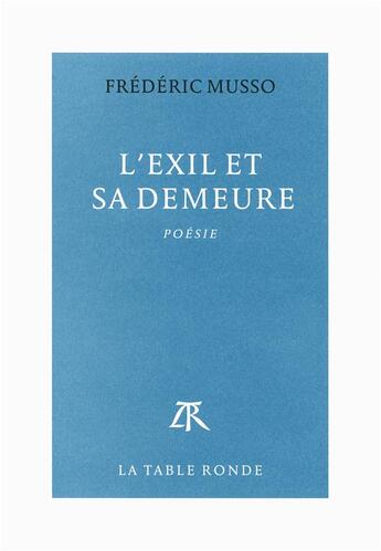 Couverture du livre « L'exil et sa demeure » de Frederic Musso aux éditions Table Ronde