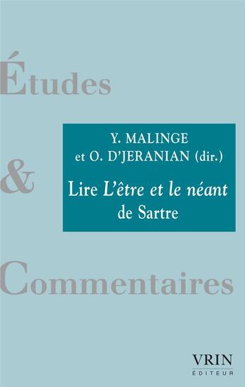 Couverture du livre « Lire l'être et le néant de Sartre » de Collectif et Yoann Malinge et Olivier D' Jeranian aux éditions Vrin