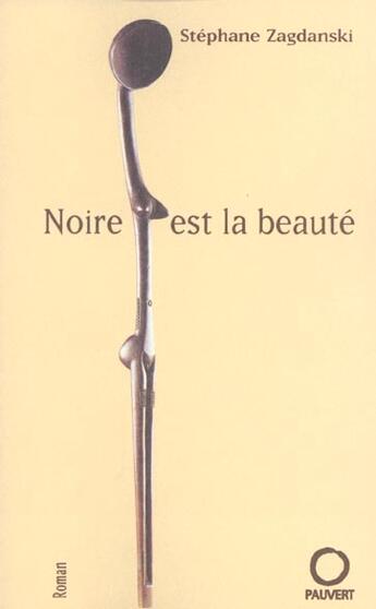 Couverture du livre « Noire est la beauté » de Stephane Zagdanski aux éditions Pauvert