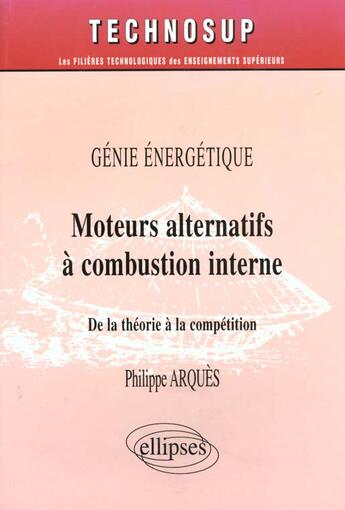 Couverture du livre « Moteurs alternatifs a combustion interne - genie energetique - niveau b » de Philippe Arquès aux éditions Ellipses