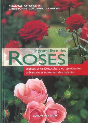 Couverture du livre « Le grand livre des roses » de Christophe Lorgnier Du Mesnil et Chantal De Rosamel aux éditions De Vecchi