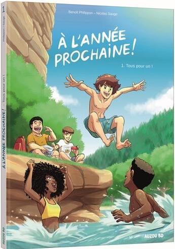 Couverture du livre « À l'année prochaine Tome 1 : tous pour un ! » de Nicolas Sauge et Benoit Philippon aux éditions Auzou