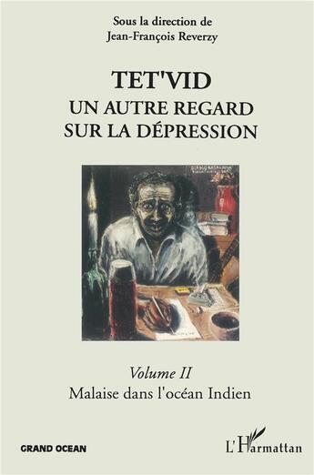 Couverture du livre « Tet'vid un autre regard sur la dépression t.2 ; malaise dans l'océan indien » de Jean-Francois Reverzy aux éditions L'harmattan