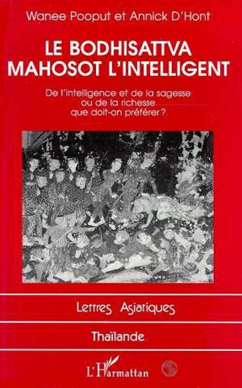 Couverture du livre « Le bodhisattva mahosot l'intelligent - de l'intelligence et de la sagesse ou de la richesse que doit » de Pooput/D'Hont aux éditions L'harmattan