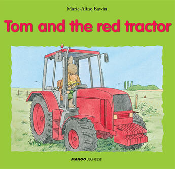 Couverture du livre « Tom and the Red Tractor » de Elisabeth De Lambilly et Marie-Aline Bawin aux éditions Mango