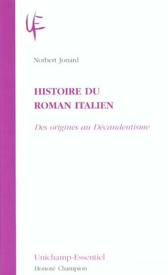 Couverture du livre « Histoire Du Roman Italien ; Des Origines Au Decadentisme » de Norbert Jonard aux éditions Honore Champion