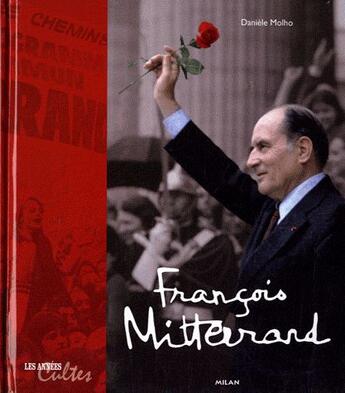 Couverture du livre « François Mitterrand ; les années cultes » de Daniele Molho aux éditions Milan