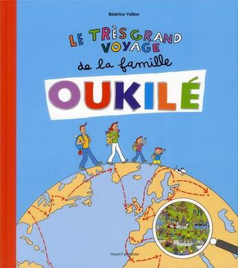 Couverture du livre « La famille Oukilé : le très grand voyage de la famille Oukilé » de Beatrice Veillon aux éditions Bayard Jeunesse