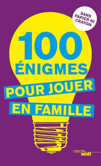 Couverture du livre « 100 énigmes pour jouer en famille (édition 2017) » de Pierre Dhombres-Kassab aux éditions Cherche Midi