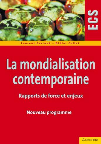 Couverture du livre « La mondialisation contemporaine ; rapports de force et enjeux » de Laurent Carroue et Didier Collet aux éditions Breal