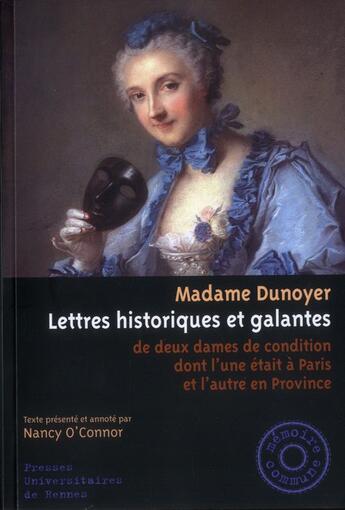 Couverture du livre « Lettres historiques et galantes ; de deux dames de condition dont l'une était à Paris et l'autre en Pronvince » de Madame Dunoyer et Nancy O'Connor aux éditions Pu De Rennes