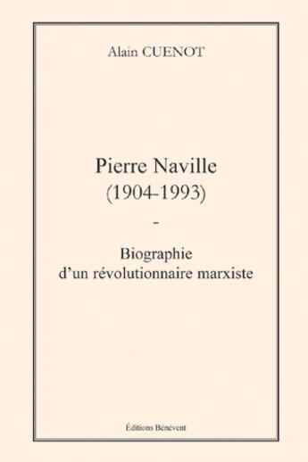 Couverture du livre « Pierre Naville (1904-1993) Biographie » de Cuenot aux éditions Benevent