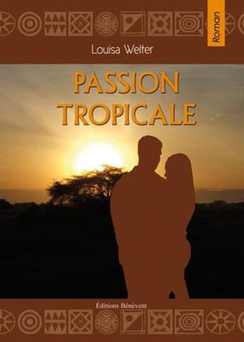 Couverture du livre « Passion tropicale » de Welter aux éditions Benevent