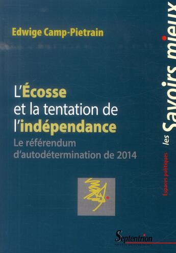 Couverture du livre « L''ecosse et la tentation de l''independance - le referendum d''autodetermination de 2014 » de Edwige Camp-Pietrain aux éditions Pu Du Septentrion