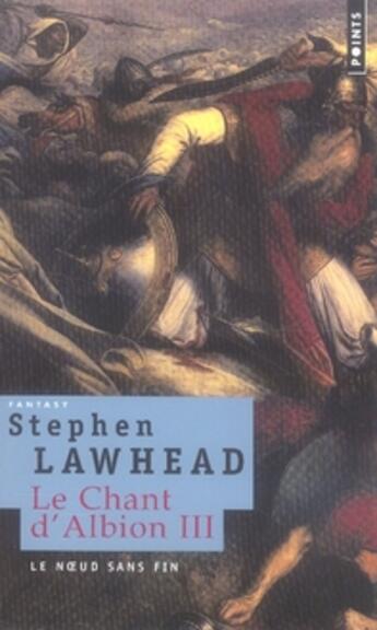 Couverture du livre « Le chant d'albion Tome 3 ; le noeud sans fin » de Stephen Lawhead aux éditions Points