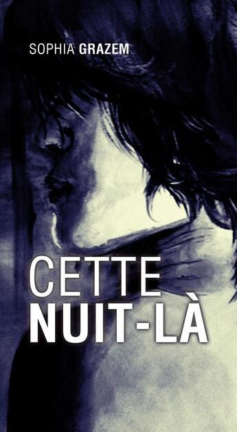 Couverture du livre « Cette nuit-là » de Sophia Grazem aux éditions Elzevir