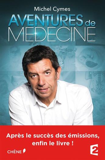 Couverture du livre « Aventures de médecine » de Michel Cymes et Emma Strack aux éditions Chene