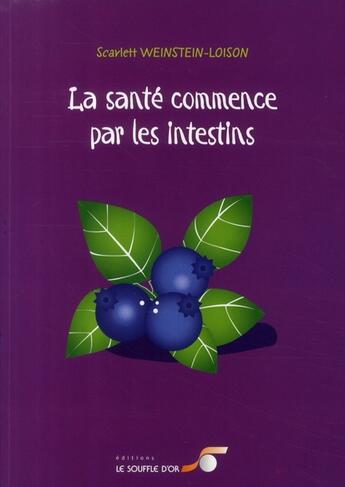 Couverture du livre « La santé commence par les intestins » de Weinstein-Loison S. aux éditions Le Souffle D'or