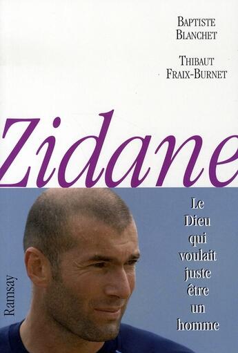 Couverture du livre « Zidane, le dieu qui voulait juste être un homme » de Fraix-Burnet. T aux éditions Ramsay