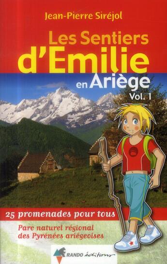 Couverture du livre « Les sentiers d'Emilie en Ariège t.1 ; parc naturel régional des Pyrénées ariégoises » de Jean-Pierre Sirejol aux éditions Rando