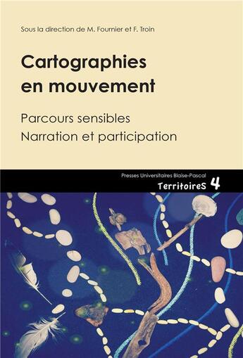 Couverture du livre « Cartographies en mouvement : Parcours sensible. Narration et participation » de Fournier Mauricette aux éditions Pu De Clermont Ferrand