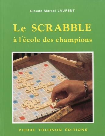 Couverture du livre « Le scrabble - a l'ecole des champions » de Laurent C.M aux éditions Bornemann