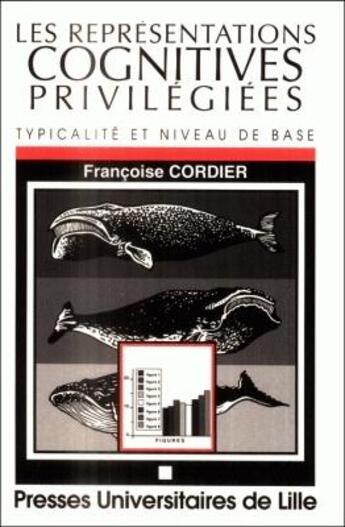 Couverture du livre « Les représentations cognitives privilégiées ; typicalité et niveau de base » de Francoise Cordier aux éditions Pu Du Septentrion