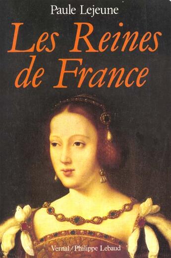 Couverture du livre « Les reines de france » de Lejeune P aux éditions Felin